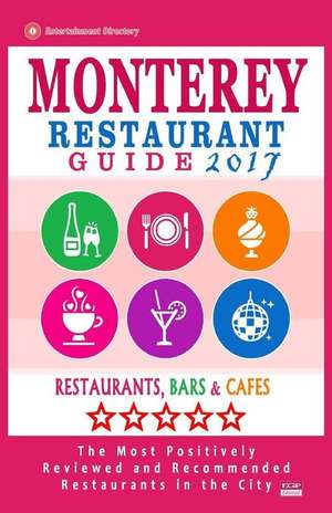 Monterey Restaurant Guide 2017 de Chernow, Theodore R.