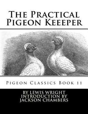 The Practical Pigeon Keeeper de Lewis Wright