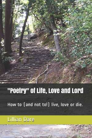 "Poetry" of Life, Love and Lord de Dare, Lillian