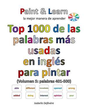 Top 1000 de Las Palabras Mas Usadas En Ingles (Volumen 5 de Defevere, Isabelle