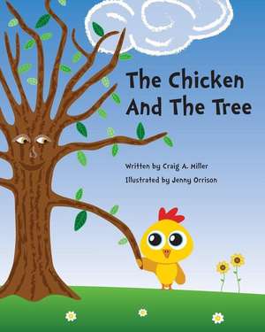 The Chicken and the Tree de Craig A. Miller