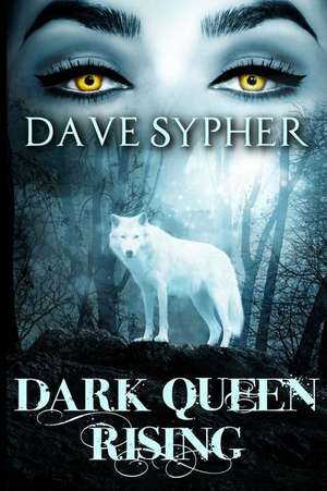 Dark Queen Rising de Sypher, Dave