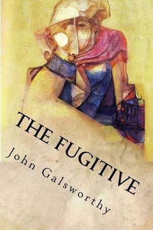 The Fugitive de John Galsworthy