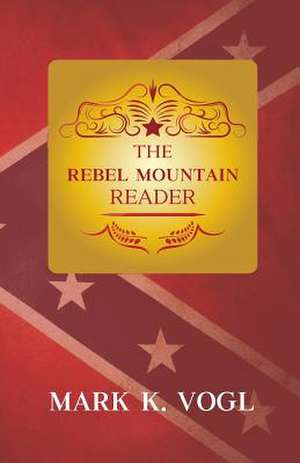 The Rebel Mountain Reader de Mark K. Vogl