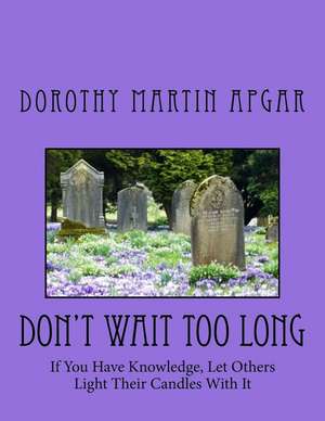 Don't Wait Too Long de Dorothy Martin Apgar