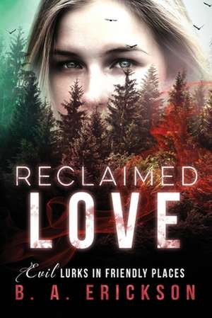 Reclaimed Love de Erickson, B. a.