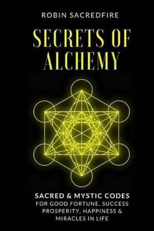 Secrets of Alchemy de Robin Sacredfire