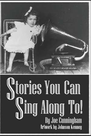 Stories You Can Sing Along To! de Joe Cunningham