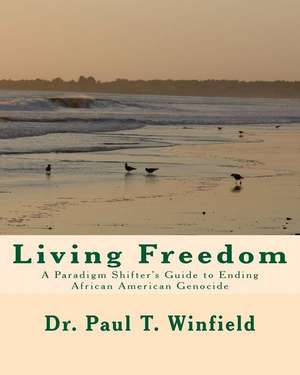 Living Freedom de Winfield, Dr Paul T.