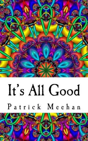 It's All Good de Meehan, MR Patrick John