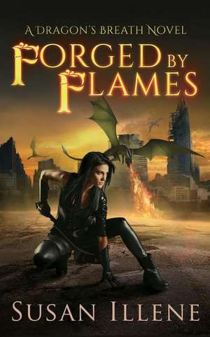 Forged by Flames de Susan Illene