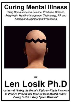 Curing Mental Illness de Len Losik Ph. D.