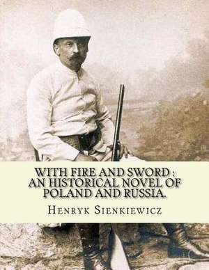 With Fire and Sword de Henryk Sienkiewicz