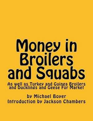 Money in Broilers and Squabs de Michael Boyer