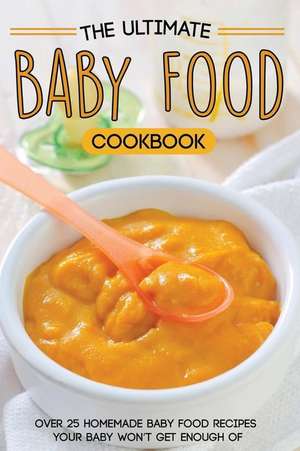 The Ultimate Baby Food Cookbook de Martha Stone