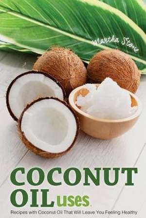 Coconut Oil Uses de Martha Stone