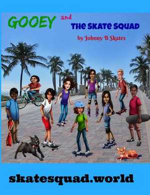 Gooey and the Skate Squad de Skates, Johnny B.