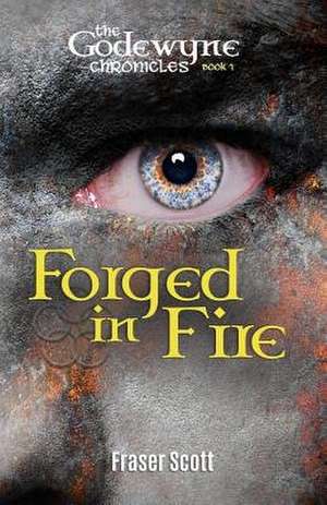 Forged in Fire de Fraser Scott