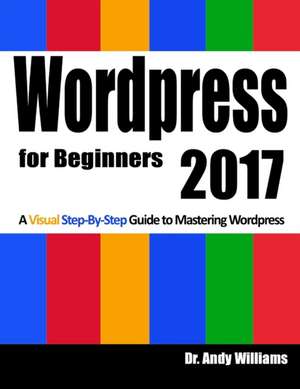 Wordpress for Beginners 2017 de Williams, Dr Andy