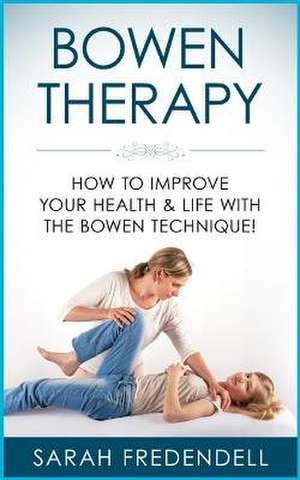 Bowen Therapy de Fredendell, Sarah