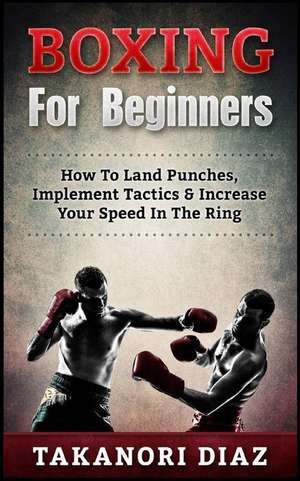 Boxing for Beginners de Diaz, Takanori