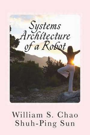 Systems Architecture of a Robot de Dr William S. Chao