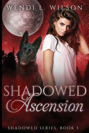 Shadowed Ascension de Wendi L. Wilson