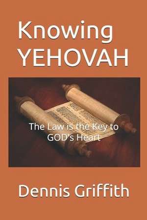 Knowing Yehovah de Dennis L. Griffith