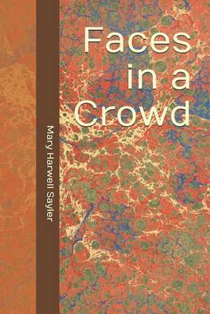 Faces in a Crowd de Mary Harwell Sayler