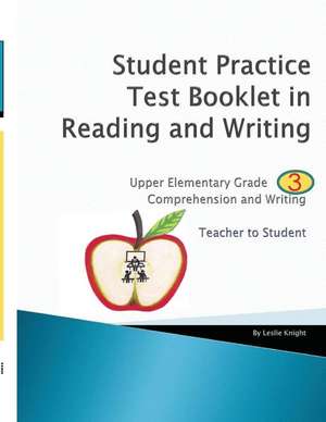 Student Practice Test Booklet in Reading and Writing - Grade 3 - Teacher to Student de Knight, MR Leslie a.