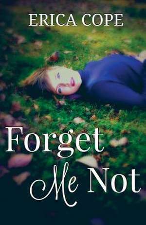 Forget Me Not de Erica Cope