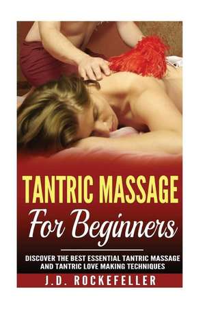 Tantric Massage for Beginners de Rockefeller, J. D.