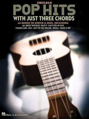 Pop Hits with Just Three Chords de Hal Leonard Corp