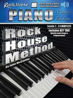 The Rock House Piano Method - Master Edition de John McCarthy