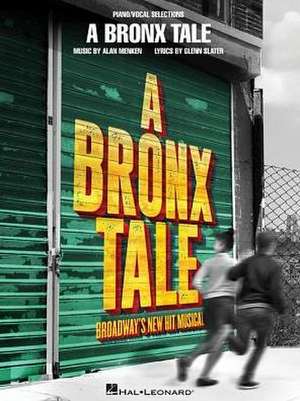 A Bronx Tale: Broadway's New Hit Musical de Glenn Slater