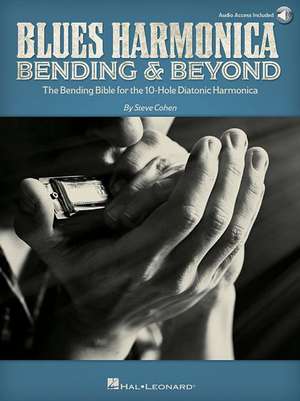 Blues Harmonica - Bending & Beyond: The Bending Bible for the 10-Hole Diatonic Harmonica de Steve Cohen