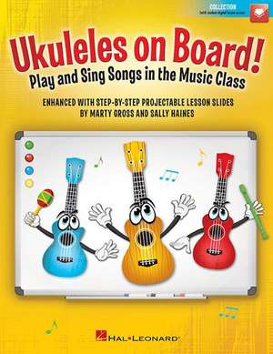 Ukuleles on Board! - Play and Sing Songs in the Music Class with Step-By-Step Projectable Lesson Slides Bk/Online Media de Marty Gross