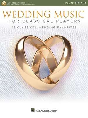 Wedding Music for Classical Players - Flute and Piano: With Online Audio of Piano Accompaniments de Hal Leonard Corp