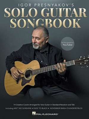 Igor Presnyakov's Solo Guitar Songbook: As Popularized on Youtube de Igor Presnyakov