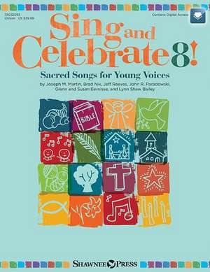 Sing and Celebrate 8! Sacred Songs for Young Voices: Sacred Songs for Young Voices de Brad Nix