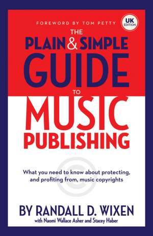 WIXEN RANDALL D PLAIN & SIMPLE GUIDE TO MUSIC PUBLISHING UK EDN BAM BK de Randall D Wixen