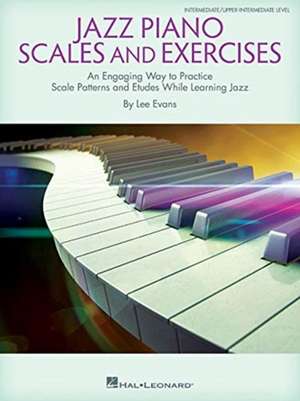 Jazz Piano Scales and Exercises de Lee Evans