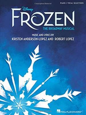 Disney's Frozen - The Broadway Musical de Robert Lopez