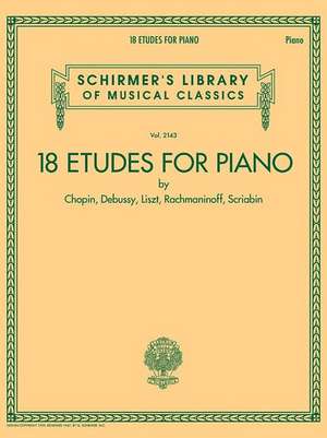 18 Etudes for Piano by Chopin, Debussy, Liszt, Rachmaninoff, Scriabin