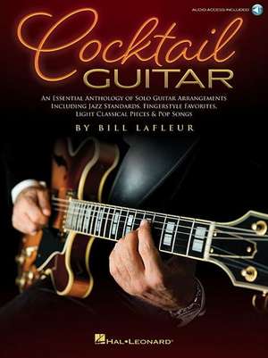 Cocktail Guitar: An Essential Anthology of Solo Guitar Arrangements de Bill LaFleur