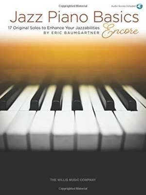 Jazz Piano Basics - Encore: 17 Original Solos to Enhance Your Jazzabilities (Bk/Online Audio) de Eric Baumgartner