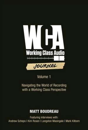 Working Class Audio Journal: Volume 1 de Matt Boudreau