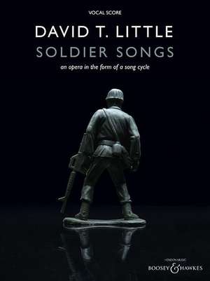 Soldier Songs: An Opera in the Form of a Song Cycle de David T. Little