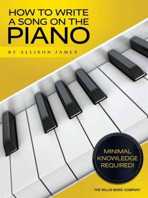 How to Write a Song on the Piano de Allison James