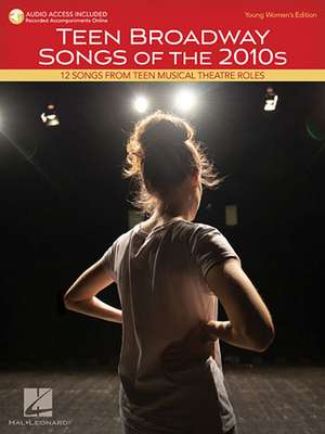 Teen Broadway Songs of the 2010s: Young Women's Edition de Hal Leonard Corp